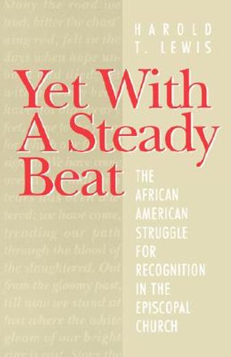 yet with a steady beat,the african american struggle for recognition in the episcopal church