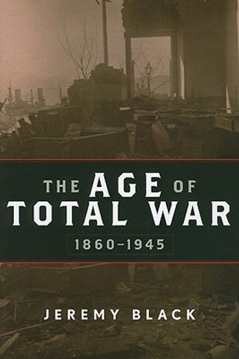 the age of total war, 1860-1945
