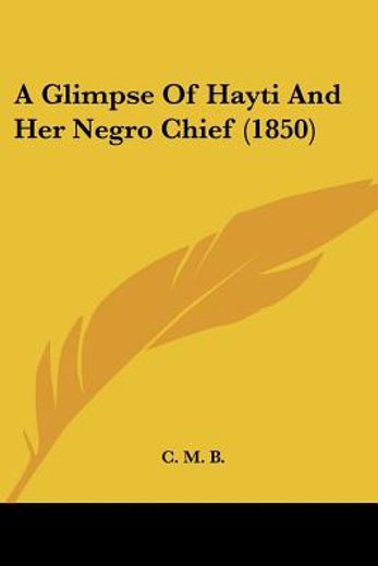 a glimpse of hayti and her negro chief (