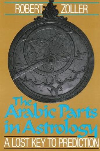 the arabic parts in astrology,the lost key to prediction