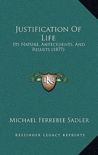 justification of life: its nature, antecedents, and results (1877)