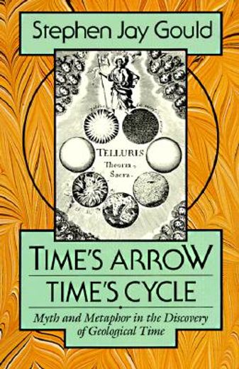 time´s arrow/time´s cycle,myth and metaphor in the discovery of geological time