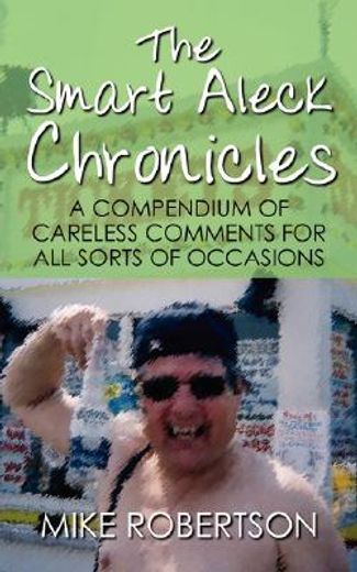 the smart aleck chronicles: a compendium
