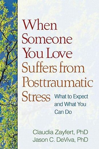 when someone you love suffers from posttraumatic stress,what to expect and what you can do