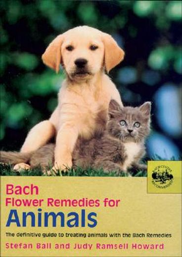 bach flower remedies for animals,the definitive guide to treating animals with the bach remedies