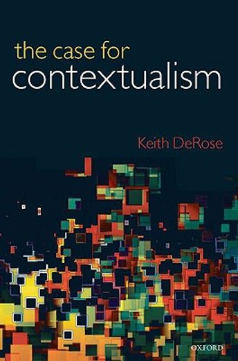 the case for contextualism,knowledge, skepticism, and context