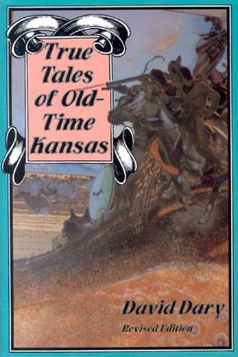 true tales of old-time kansas (en Inglés)