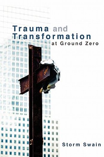trauma and transformation at ground zero,a pastoral theology