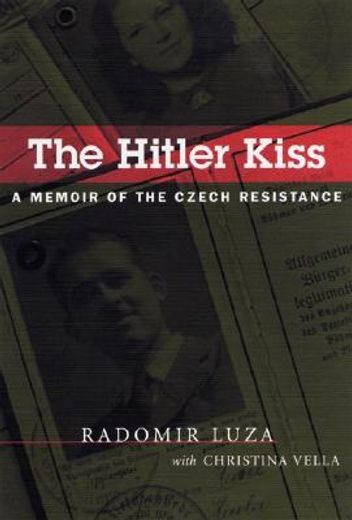 the hitler kiss,a memoir of the czech resistance (en Inglés)