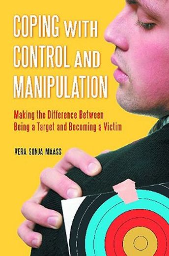 coping with control and manipulation,making the difference between being a target and becoming a victim