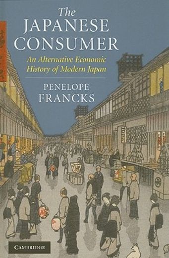 the japanese consumer,an alternative economic history of modern japan