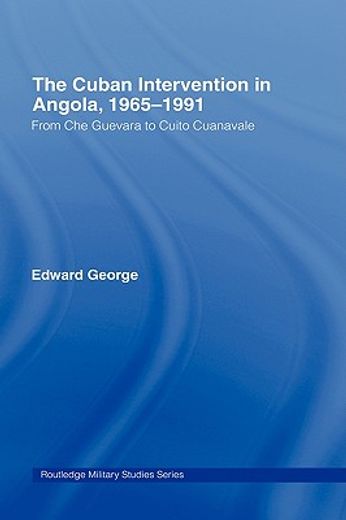 the cuban intervention in angola, 1965-1991,from che guevara to cuito cuanavale