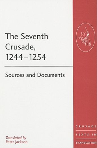 the seventh crusade, 1244-1254,sources and documents