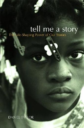 tell me a story,the life-shaping power of our stories
