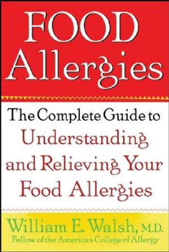 food allergies,the complete guide to understanding and relieving your food allergies (en Inglés)