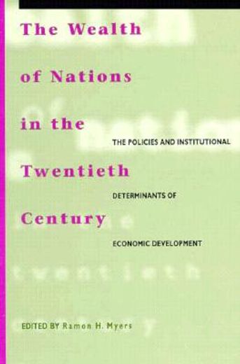 the wealth of nations in the twentieth century,the policies and institutional determinants of economic development