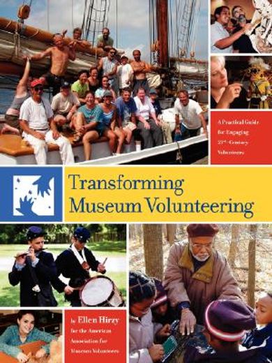 transforming museum volunteering,a practical guide for engaging 21st century volunteers