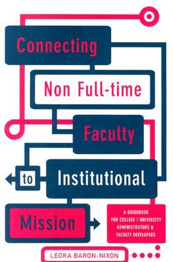 connecting non full-time faculty to institutional mission,a guid for college/university administrators and faculty developers