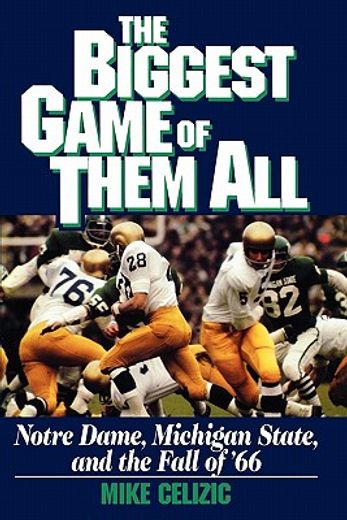 biggest game of them all,notre dame, michigan state, and the fall of `66