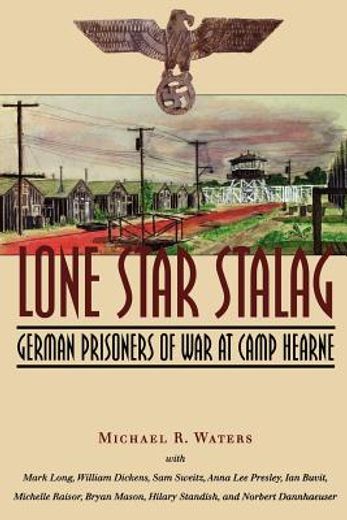 lone star stalag,german prisoners of war at camp hearne