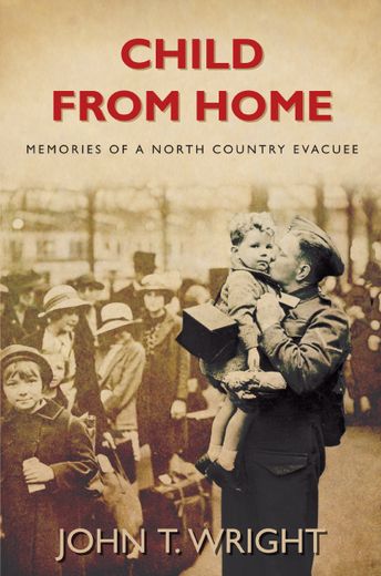 Child From Home: Memories of a North Country Evacuee (in English)