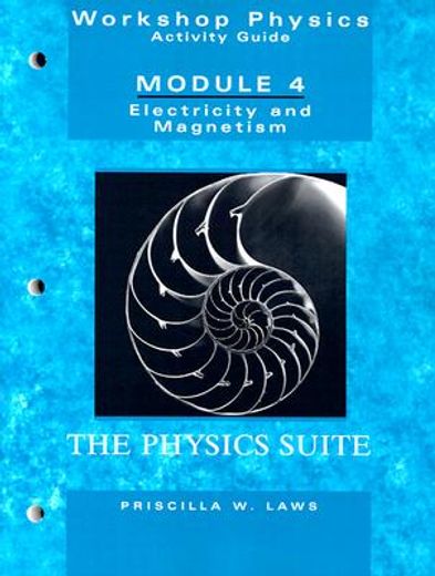 workshop physics activity guide,module 4: electricity and magnetism : electrostatics, dc circuits, electronics, and magnetism (units