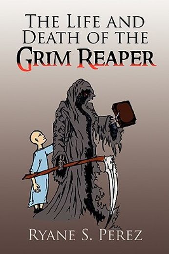 the life and death of the grim reaper