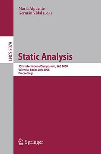 static analysis,15th international symposium, sas 2008, valencia, spain, july 16-18, 2008, proceedings