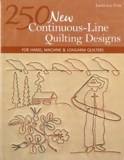 250 new continuous-line quilting designs,for hand, machine & longarm quilters