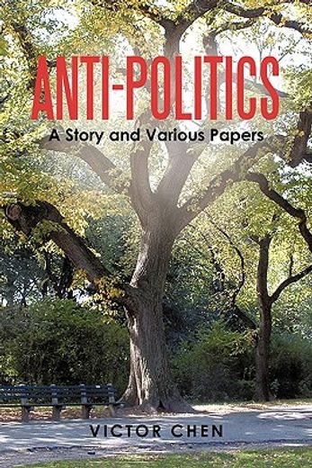 anti-politics,a story and various papers