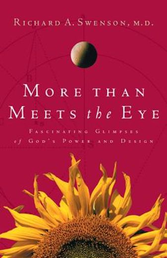 more than meets the eye,fascinating glimpses of god´s power and design (en Inglés)