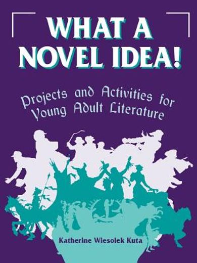 what a novel idea,projects and activities for young adult literature