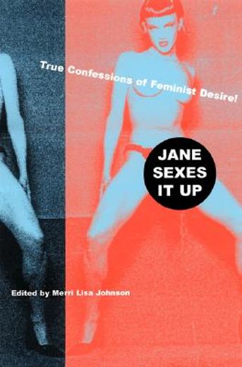 jane sexes it up,true confessions of feminist desire