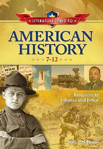 literature links to american history, 7-12,resources to enhance and entice