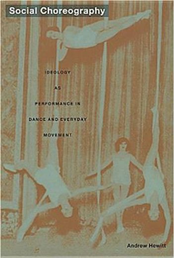 social choreography,ideology as performance in dance and everyday movement