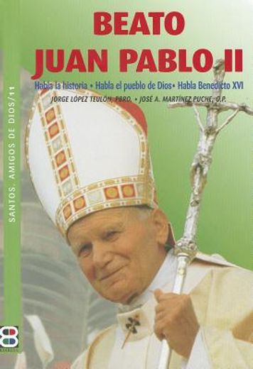 BEATO JUAN PABLO II /SANTOS, AMIGOS DE DIOS