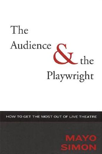 the audience & the playwright,how to get tme most out of live theatre (in English)