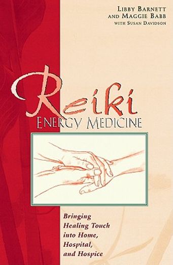 reiki energy medicine,bringing the healing touch into home, hospital and hospice (en Inglés)