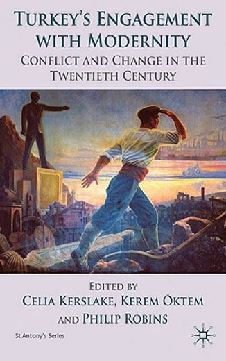 turkey´s engagement with modernity,conflict and change in the twentieth century