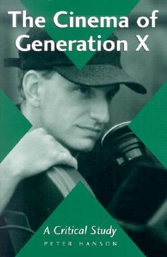 the cinema of generation x,a critical study of films and directors