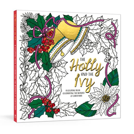 The Holly and the Ivy: A Coloring Book Celebrating the Wonder and joy of Christmas 