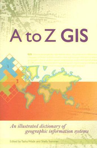 a to z gis,an illustrated dictionary of geographic information systems