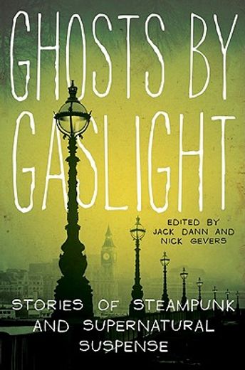 ghosts by gaslight,stories of steampunk and supernatural suspense (in English)