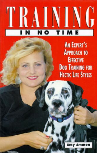 training in no time,an expert´s approach to effective dog training for hectic life styles