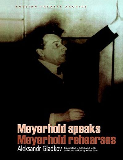 meyerhold speaks/meyerhold rehearses