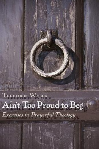ain´t too proud to beg,living through the lord´s prayer
