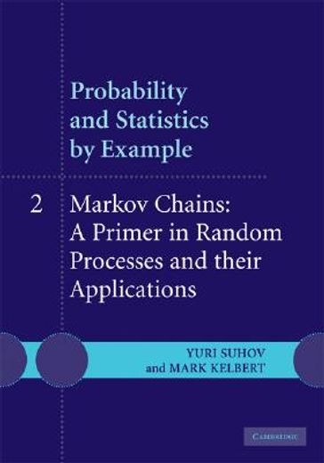 probability and statistics by example: ii,markov chains: a primer in random processess and their applications