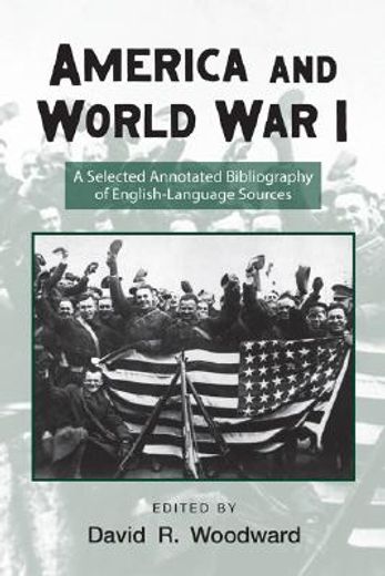 america and world war i,a selected annotated bibliography of english-language sources