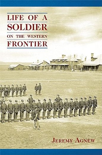 life of a soldier on the western frontier (en Inglés)