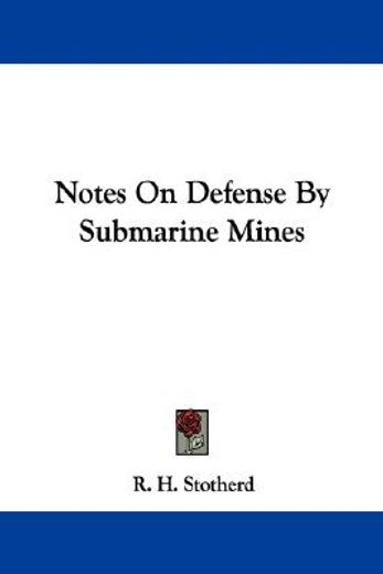 notes on defense by submarine mines